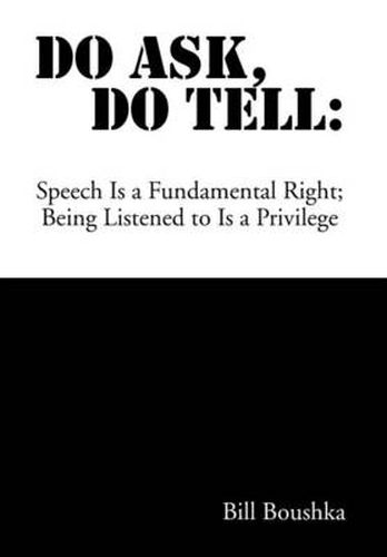 Cover image for Do Ask Do Tell: Speech Is a Fundamental Right; Being Listened to Is a Privilege