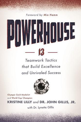 Cover image for Powerhouse: 13 Teamwork Tactics That Build Excellence and Unrivaled Success