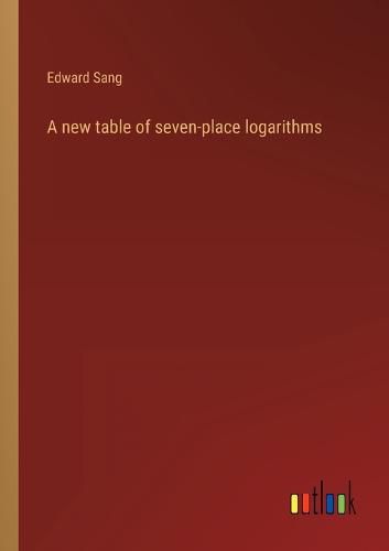 Cover image for A new table of seven-place logarithms