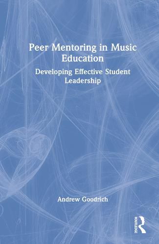 Cover image for Peer Mentoring in Music Education: Developing Effective Student Leadership