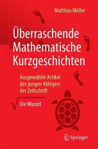 Cover image for UEberraschende Mathematische Kurzgeschichten: Ausgewahlte Artikel des jungen Ablegers der Zeitschrift  Die Wurzel