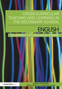 Cover image for Cross-Curricular Teaching and Learning in the Secondary School ... English: The Centrality of Language in Learning