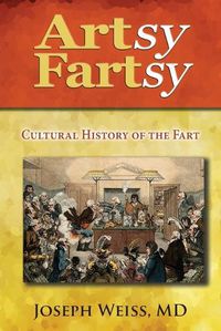 Cover image for Artsy Fartsy: Cultural History of the Fart