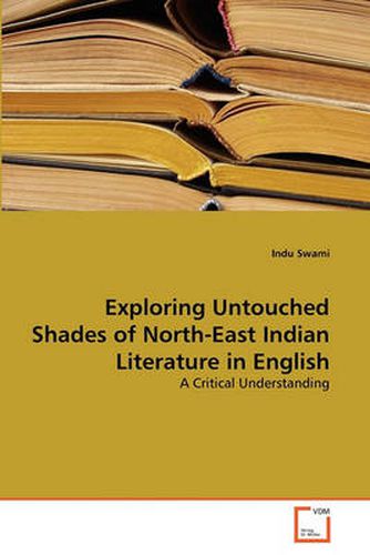 Cover image for Exploring Untouched Shades of North-East Indian Literature in English