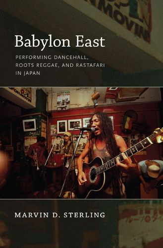 Cover image for Babylon East: Performing Dancehall, Roots Reggae, and Rastafari in Japan
