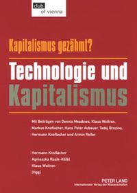 Cover image for Kapitalismus - Gezaehmt? Technologie Und Kapitalismus: Mit Beitraegen Von Dennis Meadows, Klaus Woltron, Markus Knoflacher, Hans Peter Aubauer, Tadej Brezina, Hermann Knoflacher Und Armin Reller