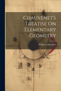 Cover image for Chauvenet's Treatise On Elementary Geometry