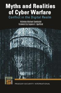 Cover image for Myths and Realities of Cyber Warfare: Conflict in the Digital Realm