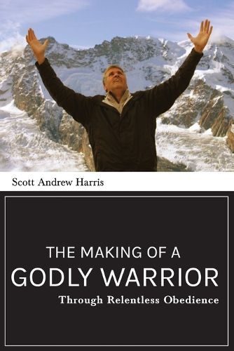 Cover image for The Making of a Godly Warrior: Through Relentless Obedience