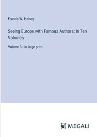 Cover image for Seeing Europe with Famous Authors; In Ten Volumes