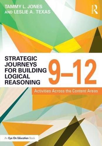 Cover image for Strategic Journeys for Building Logical Reasoning, 9-12: Activities Across the Content Areas