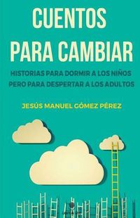 Cover image for Cuentos para cambiar.