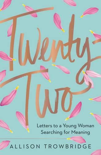 Cover image for Twenty-Two: Letters to a Young Woman Searching for Meaning