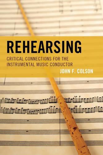 Cover image for Rehearsing: Critical Connections for the Instrumental Music Conductor