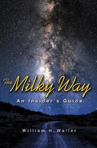 Cover image for The Milky Way: An Insider's Guide