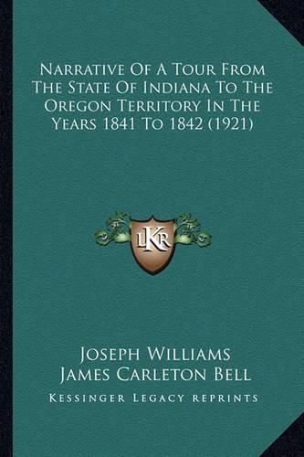 Narrative of a Tour from the State of Indiana to the Oregon Territory in the Years 1841 to 1842 (1921)