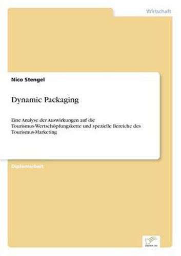 Cover image for Dynamic Packaging: Eine Analyse der Auswirkungen auf die Tourismus-Wertschoepfungskette und spezielle Bereiche des Tourismus-Marketing