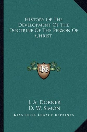 Cover image for History of the Development of the Doctrine of the Person of Christ