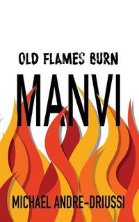 Cover image for Old Flames Burn Manvi