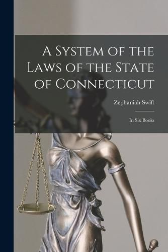 A System of the Laws of the State of Connecticut