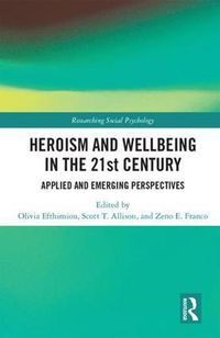 Cover image for Heroism and Wellbeing in the 21st Century: Applied and Emerging Perspectives