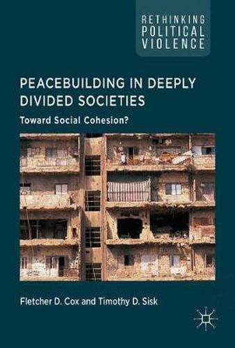 Cover image for Peacebuilding in Deeply Divided Societies: Toward Social Cohesion?