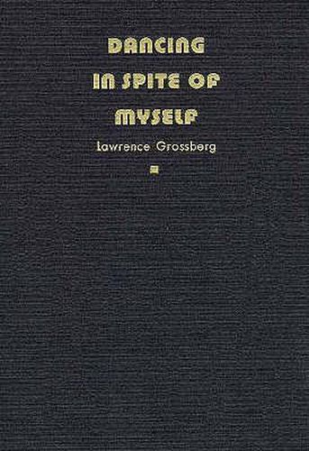 Cover image for Dancing in Spite of Myself: Essays on Popular Culture