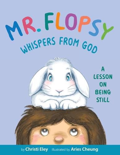 Cover image for Mr. Flopsy Whispers from God: A Lesson on Being Still