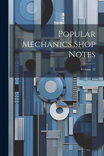 Cover image for Popular Mechanics Shop Notes; Volume 17