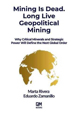 Cover image for Mining is Dead. Long Live Geopolitical Mining