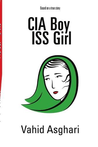 Cover image for CIA Boy ISS Girl: Based on a True Story