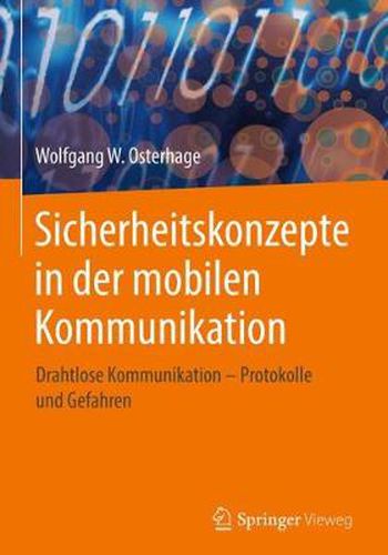 Sicherheitskonzepte in der mobilen Kommunikation: Drahtlose Kommunikation - Protokolle und Gefahren