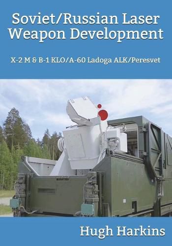 Soviet/Russian Laser Weapon Development: X-2 M & B-1 KLO/A-60 Ladoga ALK/Peresvet