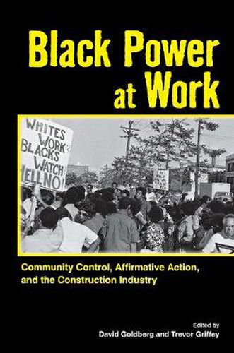 Cover image for Black Power at Work: Community Control, Affirmative Action, and the Construction Industry