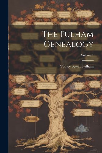 Cover image for The Fulham Genealogy; Volume 1