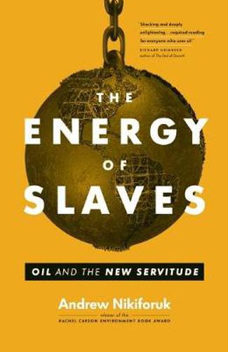 The Energy of Slaves: Oil and the New Servitude