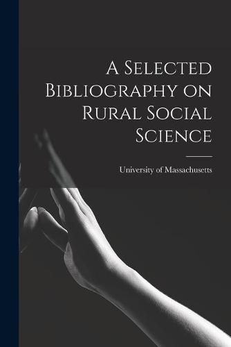 Cover image for A Selected Bibliography on Rural Social Science