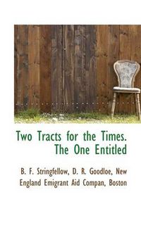 Cover image for Two Tracts for the Times. the One Entitled