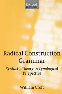 Cover image for Radical Construction Grammar: Syntactic Theory in Typological Perspective