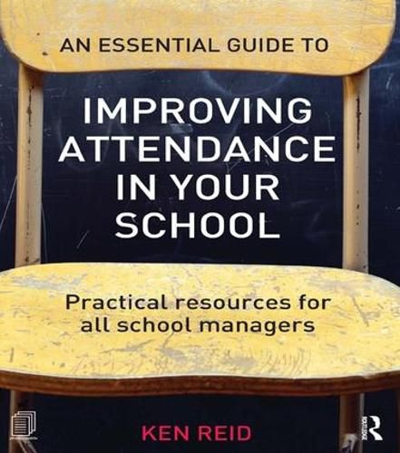 Cover image for An Essential Guide to Improving Attendance in your School: Practical resources for all school managers