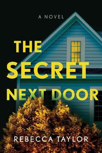 Cover image for The Secret Next Door: A Novel