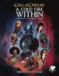Cover image for Cold Fire Within: A Mind Bending Campaign for Pulp Cthulhu