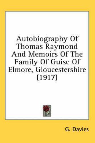 Cover image for Autobiography of Thomas Raymond and Memoirs of the Family of Guise of Elmore, Gloucestershire (1917)