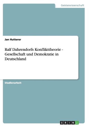 Cover image for Ralf Dahrendorfs Konflikttheorie - Gesellschaft und Demokratie in Deutschland