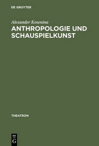 Cover image for Anthropologie Und Schauspielkunst: Studien Zur >Eloquentia Corporis