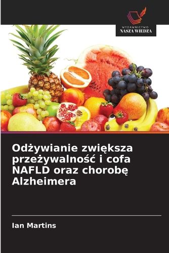 Cover image for Odżywianie zwiększa przeżywalnośc i cofa NAFLD oraz chorobę Alzheimera