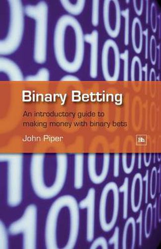 Binary Betting: An Introductory Guide to Making Money with Binary Bets