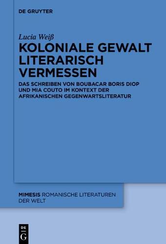 Cover image for Koloniale Gewalt literarisch vermessen