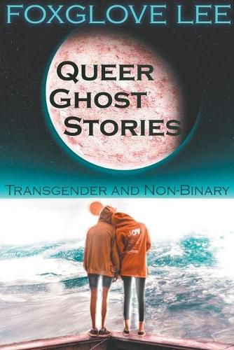 Cover image for Transgender and Non-binary Queer Ghost Stories