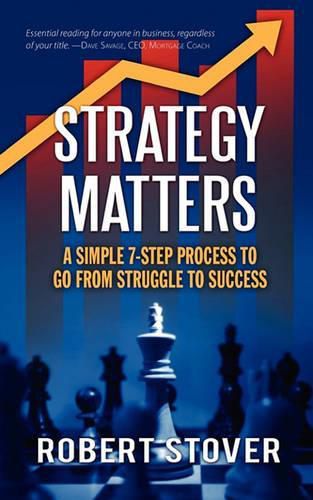 Cover image for Strategy Matters: A Simple 7-Step Process To Go From Struggle To Success